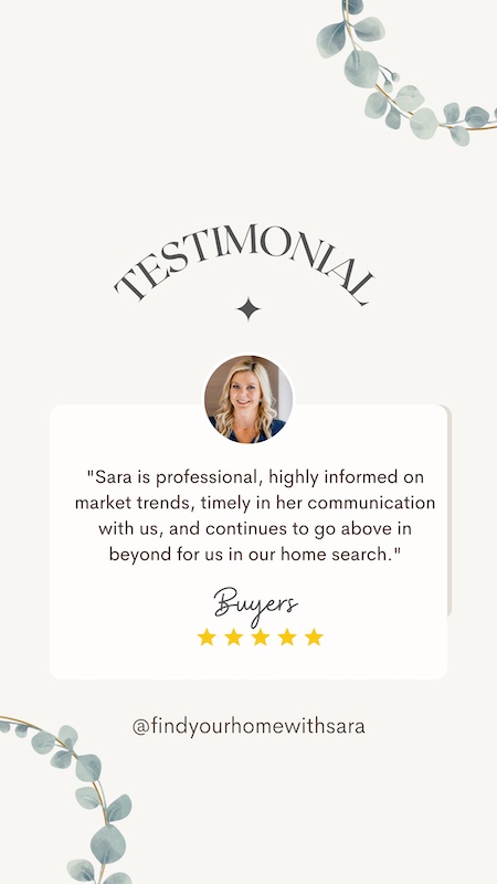 Testimonial - Sara is professional, highly informed on market trends, timely in her communication with us, and continues to go above in beyond for us in our home search.