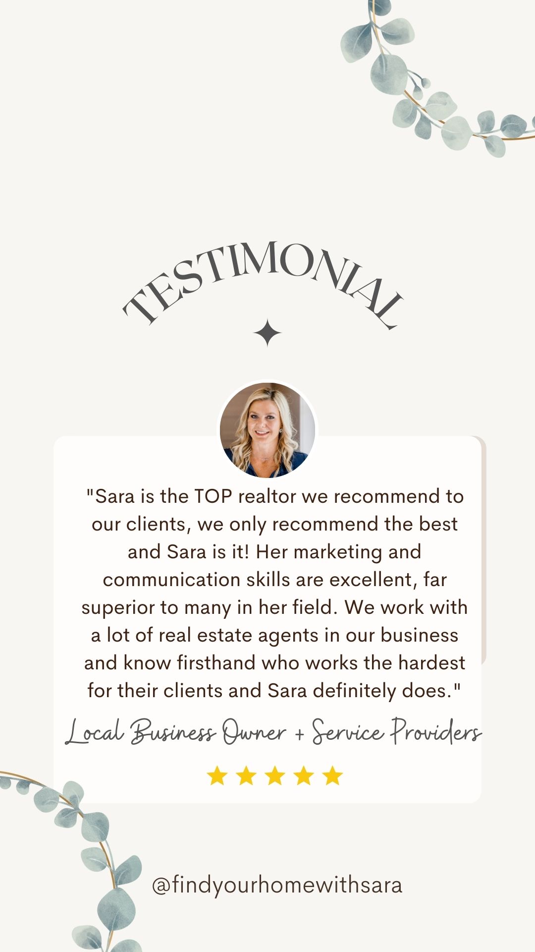 Sara is the TOP realtor we recommend to our clients, we only recommend the best and Sara is it! Her marketing and communication skills are excellent, far superior to many in her field. We work with a lot of real estate agents in our business and know firsthand who works the hardest for their clients and Sara definitely does.